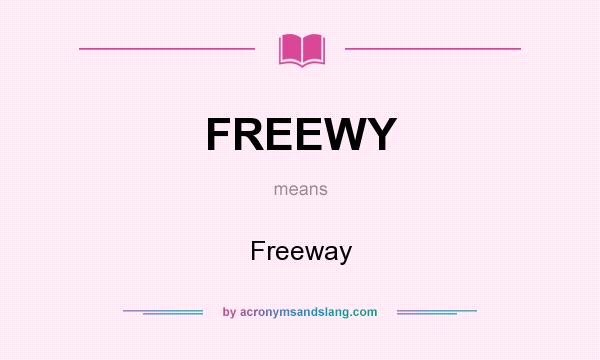 What does FREEWY mean? It stands for Freeway