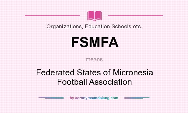 What does FSMFA mean? It stands for Federated States of Micronesia Football Association