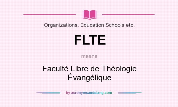 What does FLTE mean? It stands for Faculté Libre de Théologie Évangélique