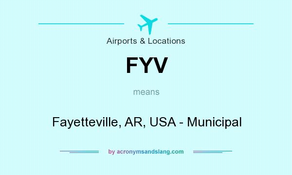 What does FYV mean? It stands for Fayetteville, AR, USA - Municipal