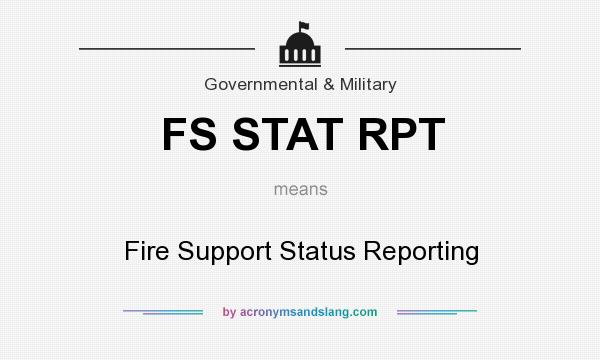 What does FS STAT RPT mean? It stands for Fire Support Status Reporting