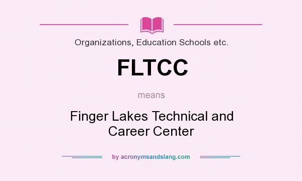 What does FLTCC mean? It stands for Finger Lakes Technical and Career Center