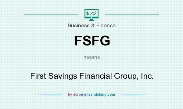 What does FSFG mean? It stands for First Savings Financial Group, Inc.