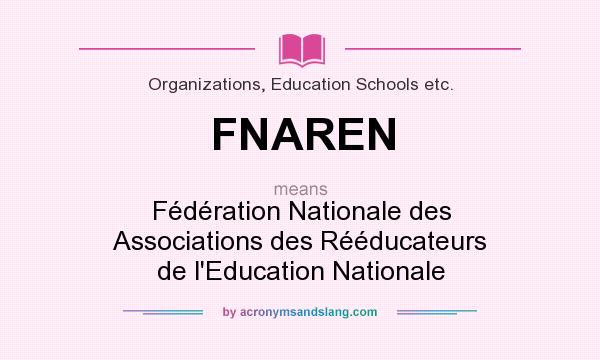 What does FNAREN mean? It stands for Fédération Nationale des Associations des Rééducateurs de l`Education Nationale