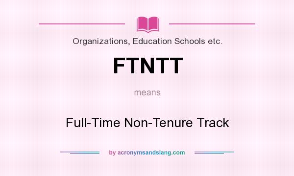 What does FTNTT mean? It stands for Full-Time Non-Tenure Track