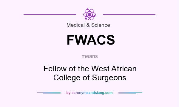 What does FWACS mean? It stands for Fellow of the West African College of Surgeons