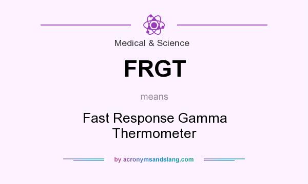 What does FRGT mean? It stands for Fast Response Gamma Thermometer