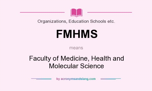 What does FMHMS mean? It stands for Faculty of Medicine, Health and Molecular Science