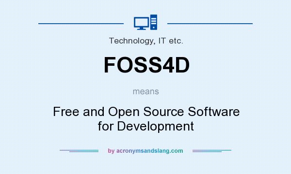 What does FOSS4D mean? It stands for Free and Open Source Software for Development