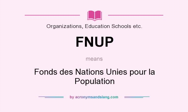 What does FNUP mean? It stands for Fonds des Nations Unies pour la Population