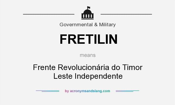 What does FRETILIN mean? It stands for Frente Revolucionária do Timor Leste Independente