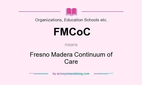 What does FMCoC mean? It stands for Fresno Madera Continuum of Care