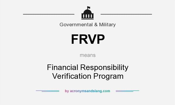 What does FRVP mean? It stands for Financial Responsibility Verification Program