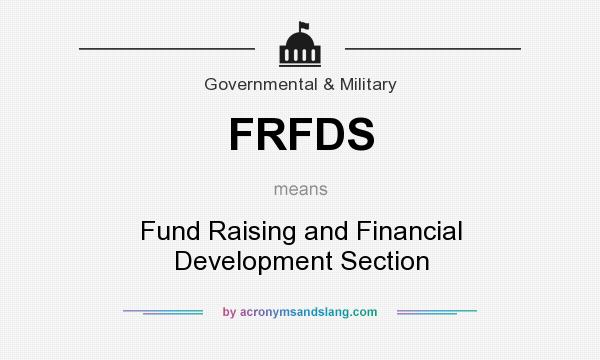 What does FRFDS mean? It stands for Fund Raising and Financial Development Section