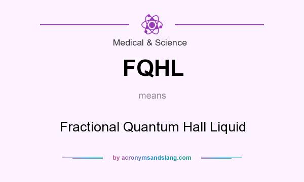 What does FQHL mean? It stands for Fractional Quantum Hall Liquid