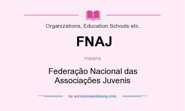 What does FNAJ mean? It stands for Federação Nacional das Associações Juvenis