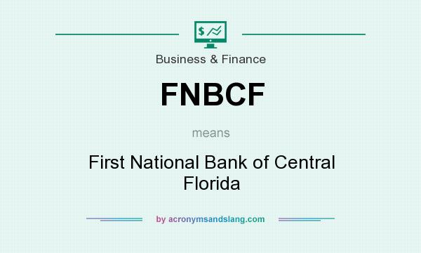 What does FNBCF mean? It stands for First National Bank of Central Florida