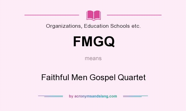 What does FMGQ mean? It stands for Faithful Men Gospel Quartet