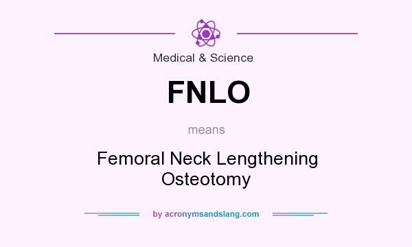 What does FNLO mean? It stands for Femoral Neck Lengthening Osteotomy