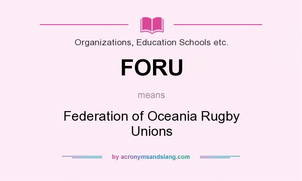 What does FORU mean? It stands for Federation of Oceania Rugby Unions