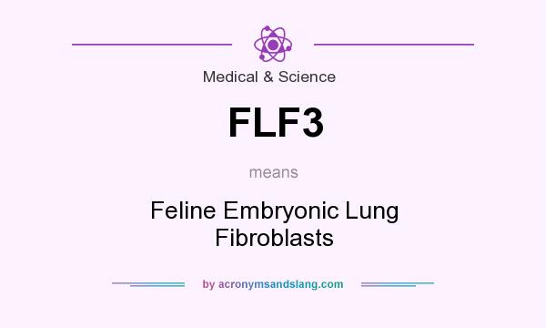 What does FLF3 mean? It stands for Feline Embryonic Lung Fibroblasts