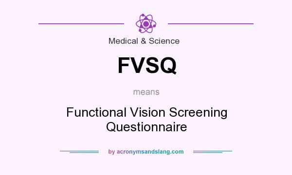 What does FVSQ mean? It stands for Functional Vision Screening Questionnaire
