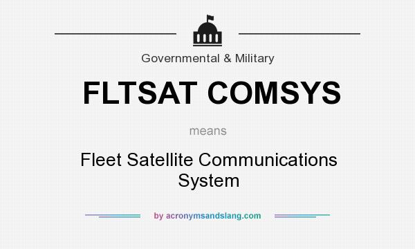 What does FLTSAT COMSYS mean? It stands for Fleet Satellite Communications System