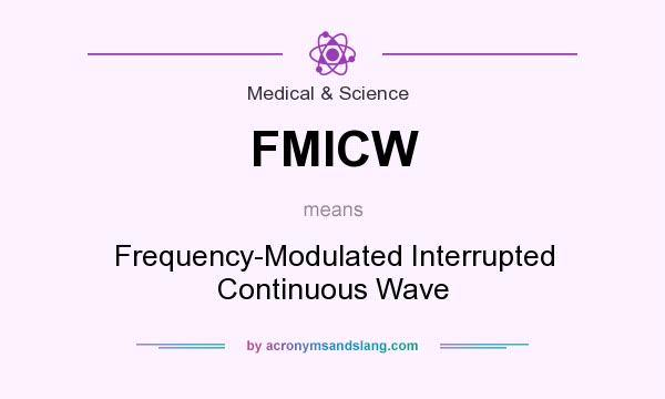 What does FMICW mean? It stands for Frequency-Modulated Interrupted Continuous Wave