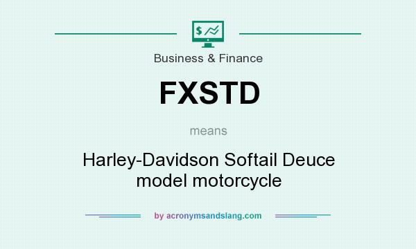 What does FXSTD mean? It stands for Harley-Davidson Softail Deuce model motorcycle