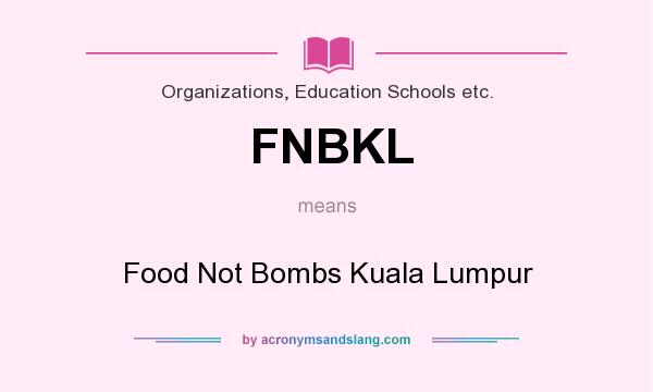 What does FNBKL mean? It stands for Food Not Bombs Kuala Lumpur