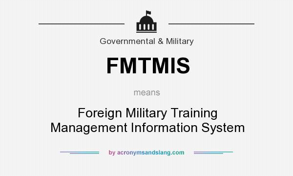 What does FMTMIS mean? It stands for Foreign Military Training Management Information System