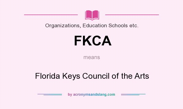 What does FKCA mean? It stands for Florida Keys Council of the Arts