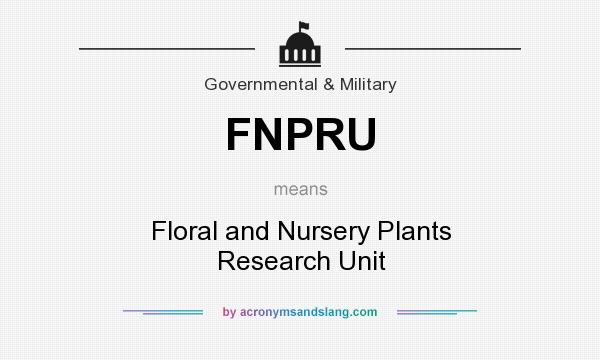 What does FNPRU mean? It stands for Floral and Nursery Plants Research Unit