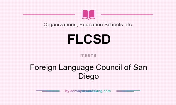 What does FLCSD mean? It stands for Foreign Language Council of San Diego