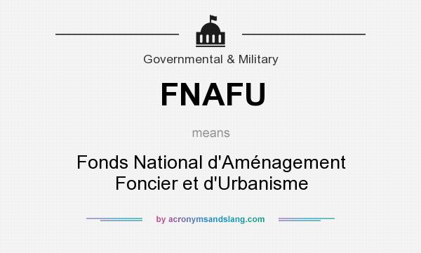 What does FNAFU mean? It stands for Fonds National d`Aménagement Foncier et d`Urbanisme