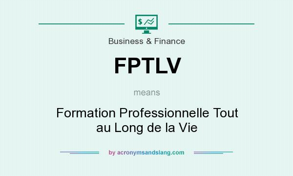 What does FPTLV mean? It stands for Formation Professionnelle Tout au Long de la Vie