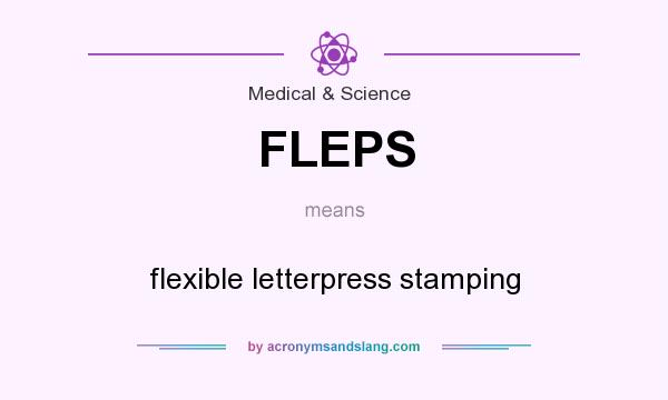 What does FLEPS mean? It stands for flexible letterpress stamping