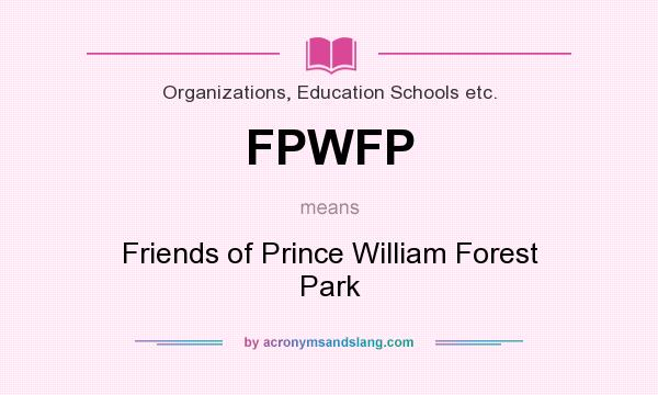 What does FPWFP mean? It stands for Friends of Prince William Forest Park