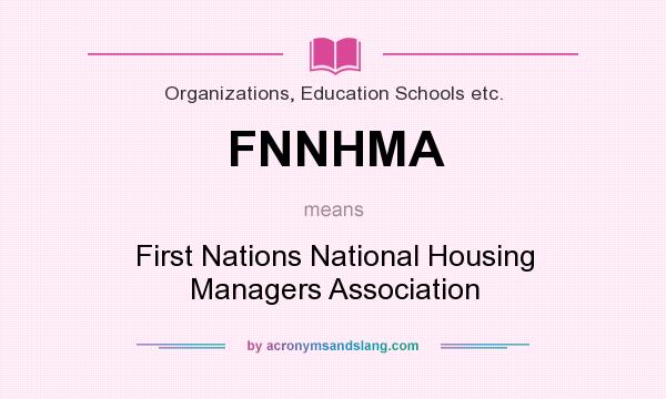 What does FNNHMA mean? It stands for First Nations National Housing Managers Association