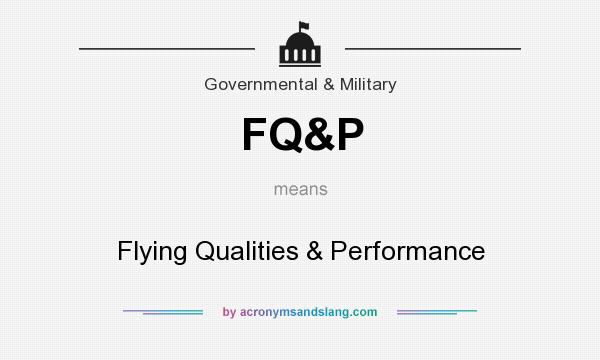 What does FQ&P mean? It stands for Flying Qualities & Performance