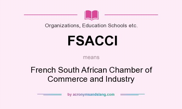 What does FSACCI mean? It stands for French South African Chamber of Commerce and Industry