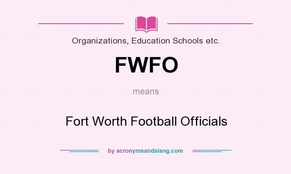 What does FWFO mean? It stands for Fort Worth Football Officials