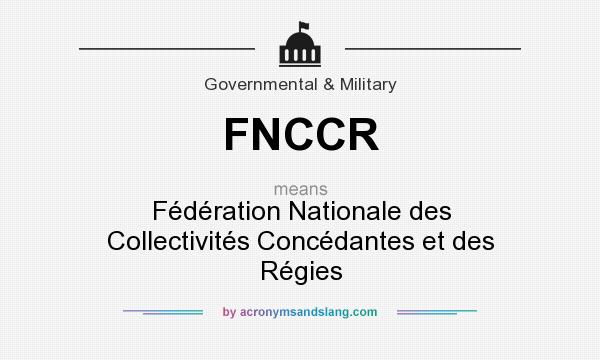 What does FNCCR mean? It stands for Fédération Nationale des Collectivités Concédantes et des Régies