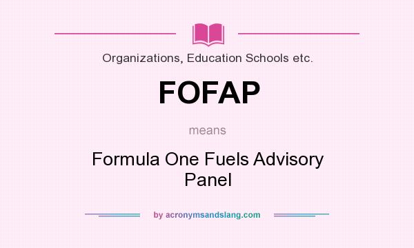 What does FOFAP mean? It stands for Formula One Fuels Advisory Panel
