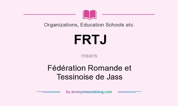 What does FRTJ mean? It stands for Fédération Romande et Tessinoise de Jass