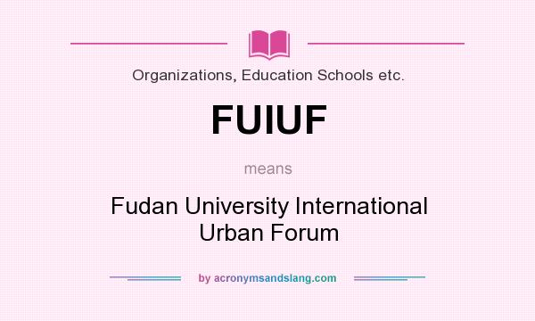 What does FUIUF mean? It stands for Fudan University International Urban Forum