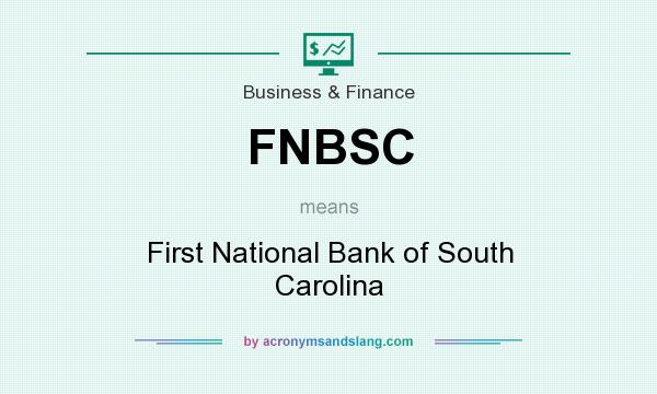 What does FNBSC mean? It stands for First National Bank of South Carolina