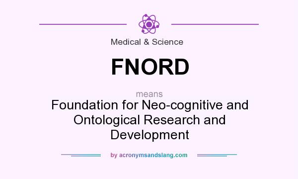 What does FNORD mean? It stands for Foundation for Neo-cognitive and Ontological Research and Development