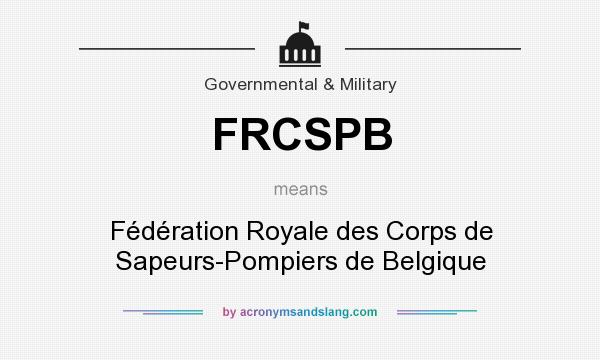 What does FRCSPB mean? It stands for Fédération Royale des Corps de Sapeurs-Pompiers de Belgique