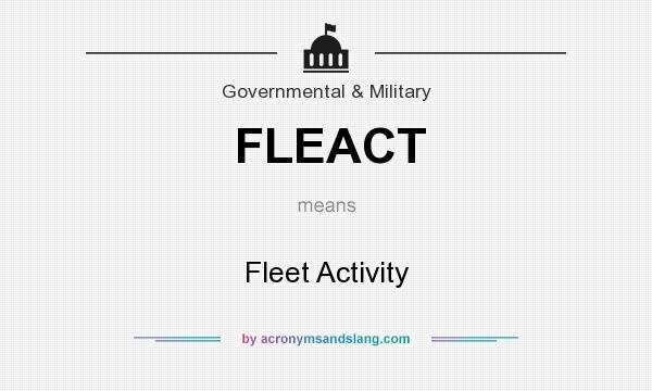 What does FLEACT mean? It stands for Fleet Activity